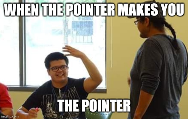Stickgame pointer | WHEN THE POINTER MAKES YOU; THE POINTER | image tagged in native american | made w/ Imgflip meme maker