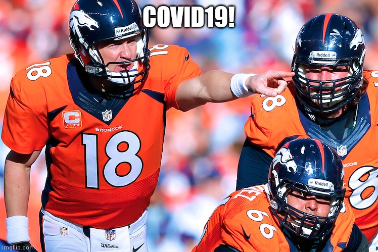 Covid19 the new Omaha | COVID19! | image tagged in nfl,omaha,covid-19 | made w/ Imgflip meme maker