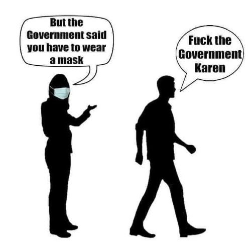 But the government said you have to wear a mask... | image tagged in omg karen,karen,government corruption,scumbag government,evil government,covidiots | made w/ Imgflip meme maker