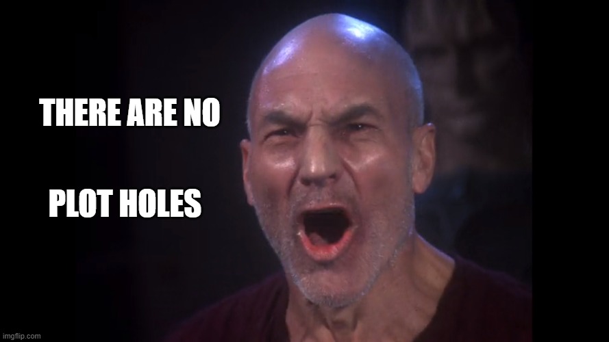 There are no plot holes | THERE ARE NO; PLOT HOLES | image tagged in there are four lights | made w/ Imgflip meme maker