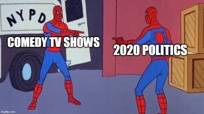 spiderman pointing at spiderman | COMEDY TV SHOWS; 2020 POLITICS | image tagged in spiderman pointing at spiderman,spiderman mirror,2020,spiderman,begging for upvotes,upvote begging | made w/ Imgflip meme maker