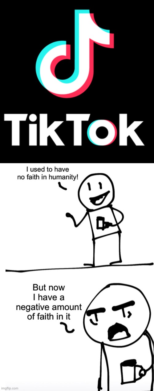 image tagged in tiktok logo,negative amount of faith in humanity | made w/ Imgflip meme maker