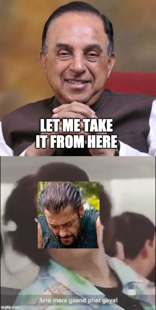 LET ME TAKE IT FROM HERE | image tagged in sushant | made w/ Imgflip meme maker