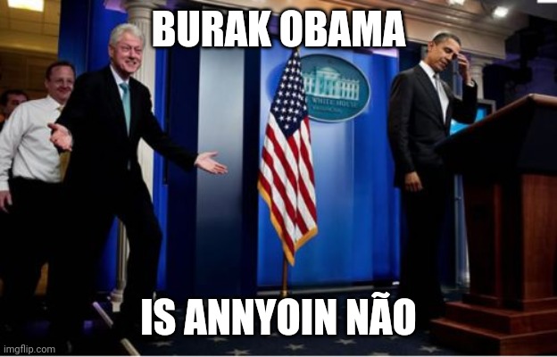 annoyed obamama | BURAK OBAMA; IS ANNYOIN NÃO | image tagged in memes,bubba and barack,obama,obamama | made w/ Imgflip meme maker