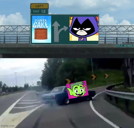 One episode in Teen Titans Go! | image tagged in memes,left exit 12 off ramp | made w/ Imgflip meme maker