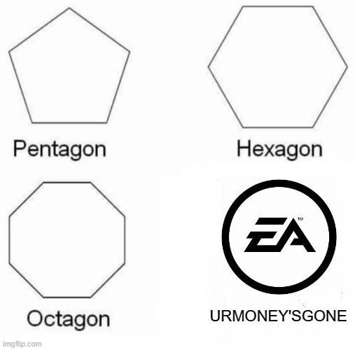 Pentagon Hexagon Octagon | URMONEY'SGONE | image tagged in memes,pentagon hexagon octagon | made w/ Imgflip meme maker