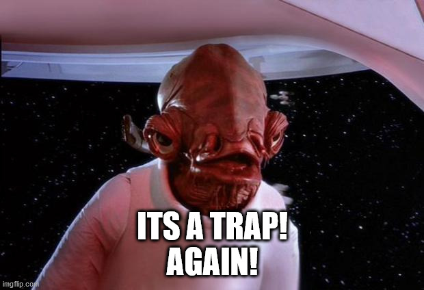 mondays its a trap | ITS A TRAP!
AGAIN! | image tagged in mondays its a trap | made w/ Imgflip meme maker