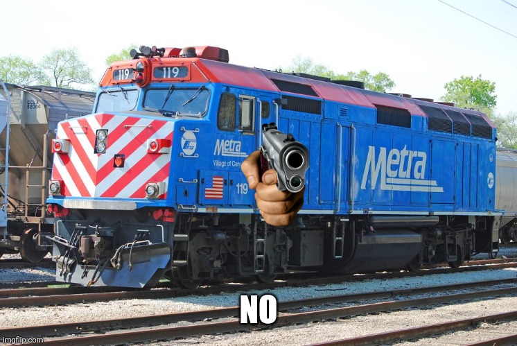 metra F40PH | NO | image tagged in metra f40ph | made w/ Imgflip meme maker