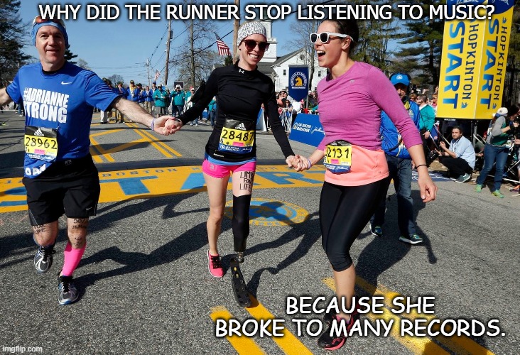 Daily Bad Dad Joke July 16 2020 | WHY DID THE RUNNER STOP LISTENING TO MUSIC? BECAUSE SHE BROKE TO MANY RECORDS. | image tagged in marathon | made w/ Imgflip meme maker