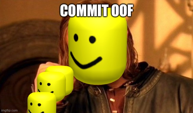 One Does Not Simply Meme | COMMIT OOF | image tagged in memes,one does not simply | made w/ Imgflip meme maker