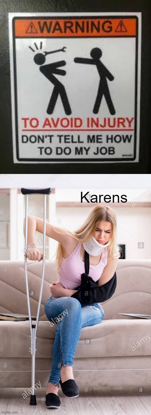 What'd you think was gonna Happen? | Karens | image tagged in don't tell me how to do my job | made w/ Imgflip meme maker