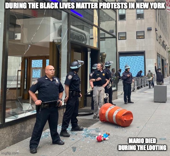Looted Nintendo Store in New York | DURING THE BLACK LIVES MATTER PROTESTS IN NEW YORK; MARIO DIED DURING THE LOOTING | image tagged in mario,memes,black lives matter,new york city | made w/ Imgflip meme maker