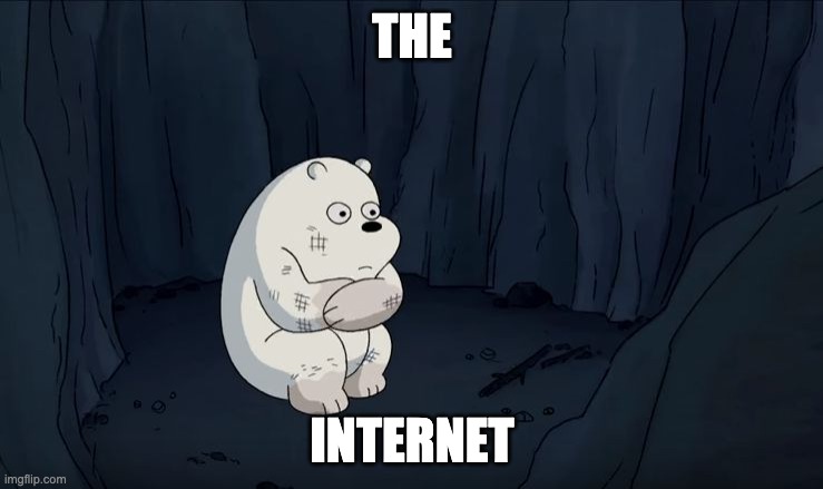 THE; INTERNET | image tagged in icebear,memes | made w/ Imgflip meme maker