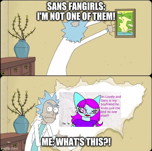 The secret | SANS FANGIRLS: I'M NOT ONE OF THEM! ME: WHAT'S THIS?! | image tagged in rick rips wallpaper | made w/ Imgflip meme maker