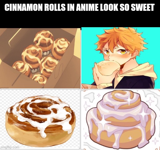 Cinnamon Rolls In Anime Look So Sweet | CINNAMON ROLLS IN ANIME LOOK SO SWEET | image tagged in cinnamon rolls,anime,haikyuu,hinata | made w/ Imgflip meme maker