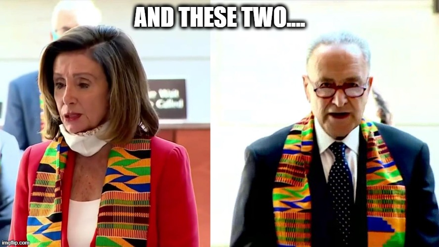 Nancy Pelosi and Chuck Schumer | AND THESE TWO.... | image tagged in nancy pelosi and chuck schumer | made w/ Imgflip meme maker