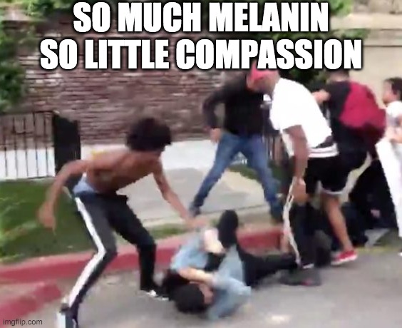 In light of Nick Cannon's recent comments. | SO MUCH MELANIN
SO LITTLE COMPASSION | image tagged in blm,nick cannon,melanin | made w/ Imgflip meme maker