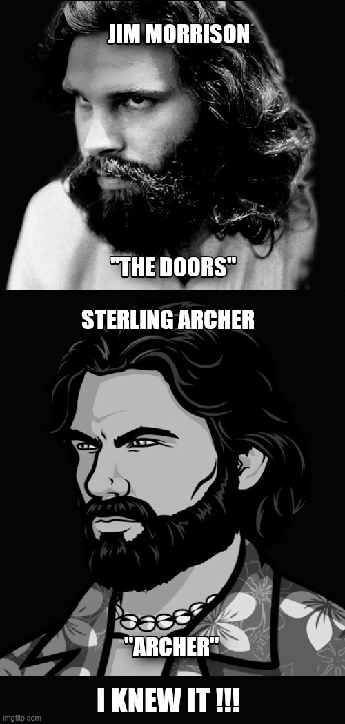 Jim Morrison as Archer | image tagged in jim morrison,sterling archer,archer | made w/ Imgflip meme maker