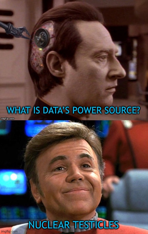 You read that in his voice. | WHAT IS DATA’S POWER SOURCE? NUCLEAR TESTICLES | image tagged in star trek,star trek data,chekov,star trek the next generation,star trek tng | made w/ Imgflip meme maker