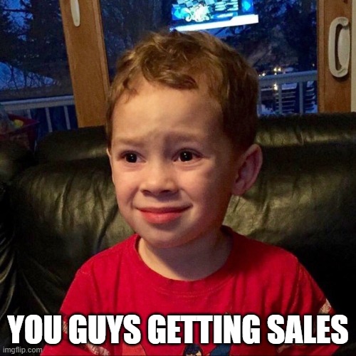 Gavin | YOU GUYS GETTING SALES | image tagged in gavin | made w/ Imgflip meme maker