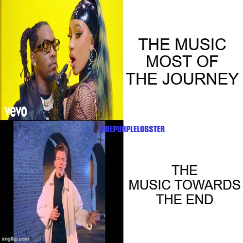 THE MUSIC MOST OF THE JOURNEY; @DEPURPLELOBSTER; THE MUSIC TOWARDS THE END | image tagged in rick astley,memes,funny memes | made w/ Imgflip meme maker
