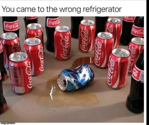 image tagged in funny,coke vs pepsi,refrigerator | made w/ Imgflip meme maker