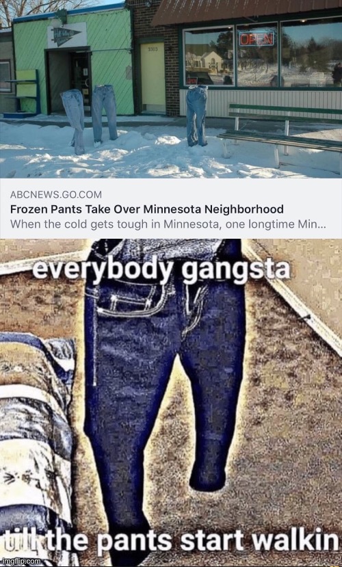 image tagged in frozen pants,minnesota,everybody gangsta,funny,memes | made w/ Imgflip meme maker