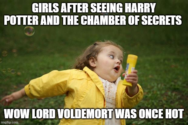 Harry Potter And The Chamber Of Secrets Reaction | GIRLS AFTER SEEING HARRY POTTER AND THE CHAMBER OF SECRETS; WOW LORD VOLDEMORT WAS ONCE HOT | image tagged in chubby girl run,harry potter meme,lord voldemort,tom marvolo riddle | made w/ Imgflip meme maker