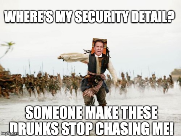 Jack Sparrow Being Chased | WHERE'S MY SECURITY DETAIL? SOMEONE MAKE THESE DRUNKS STOP CHASING ME! | image tagged in memes,jack sparrow being chased | made w/ Imgflip meme maker