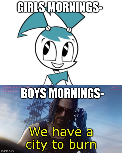 Wake the flip up | GIRLS MORNINGS-; BOYS MORNINGS-; We have a city to burn | image tagged in john wick,boys vs girls | made w/ Imgflip meme maker