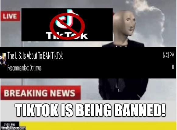 Imgflip News: TikTok is getting banned by the USA | TIKTOK IS BEING BANNED! | image tagged in tiktok news,imgflip | made w/ Imgflip meme maker