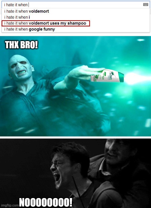 Come on google! Why!? | THX BRO! NOOOOOOOO! | image tagged in harry potter,memes,funny,i hope no one done it before,i hate it when | made w/ Imgflip meme maker