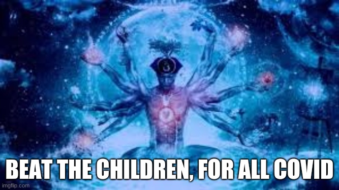 Biggest Brain Of Them All | BEAT THE CHILDREN, FOR ALL COVID | image tagged in biggest brain of them all | made w/ Imgflip meme maker