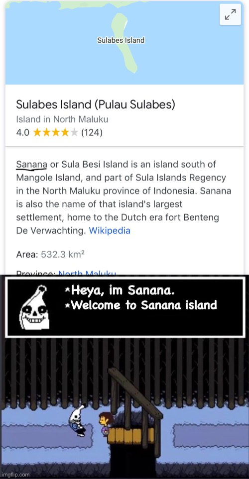 We’ve found it bois... we’ve found where Sanana live!! |  Heya, im Sanana. Welcome to Sanana island | image tagged in memes,funny,sans,undertale,banana,island | made w/ Imgflip meme maker