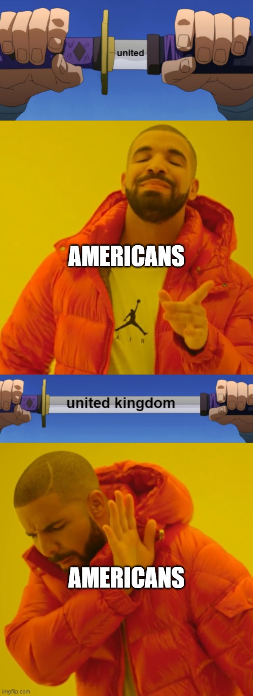 for a second I thought it was going to say "United States of America" | AMERICANS; AMERICANS | image tagged in memes,drake hotline bling | made w/ Imgflip meme maker