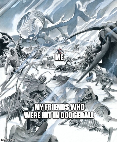 Dodgeball | ME; MY FRIENDS WHO WERE HIT IN DODGEBALL | image tagged in superman's dead friends,memes,dodgeball,superman | made w/ Imgflip meme maker