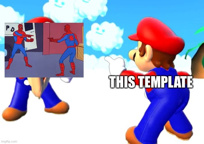 Mario’s pointing at each other | THIS TEMPLATE | image tagged in marios pointing at each other | made w/ Imgflip meme maker