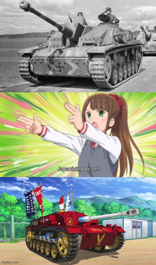 I'm just here for the tanks XD It's a German StuG III by the way | image tagged in anime japanizing beam,memes,tanks,stug 3,anime,girls und panzer | made w/ Imgflip meme maker