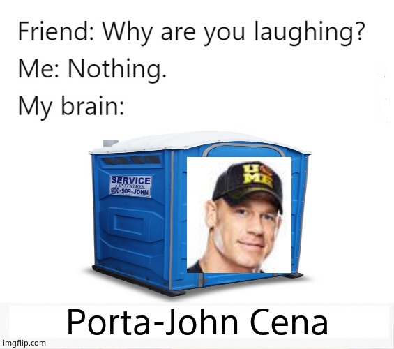 Ha | Porta-John Cena | image tagged in memes,john cena | made w/ Imgflip meme maker