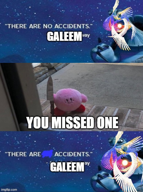 Galeem, you missed one... | GALEEM; YOU MISSED ONE; GALEEM | image tagged in super smash bros,kirby,kung fu panda | made w/ Imgflip meme maker