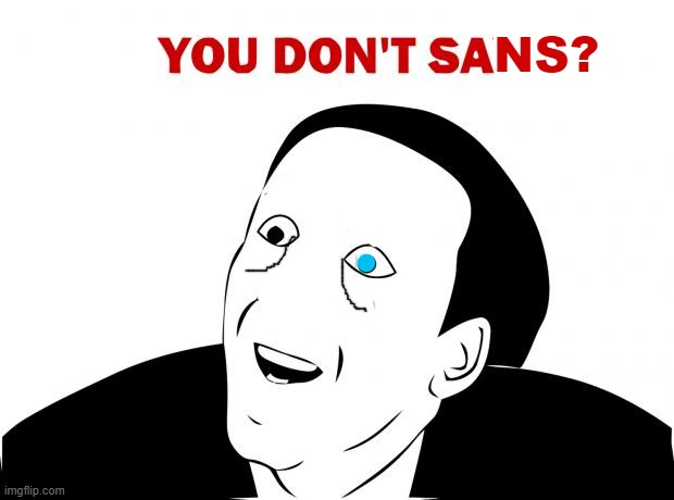 You don't saNS? | image tagged in memes,sans,you don't say | made w/ Imgflip meme maker