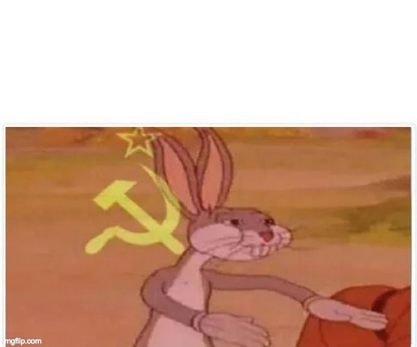 communist bugs bunny | image tagged in communist bugs bunny | made w/ Imgflip meme maker