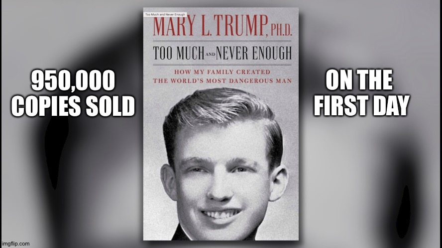 A best-seller already, a Simon & Schuster record | ON THE 
FIRST DAY; 950,000 COPIES SOLD | image tagged in trump | made w/ Imgflip meme maker