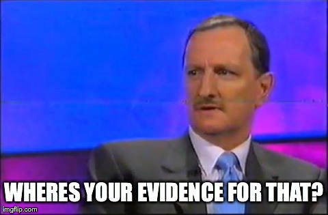 WHERES YOUR EVIDENCE FOR THAT? | made w/ Imgflip meme maker