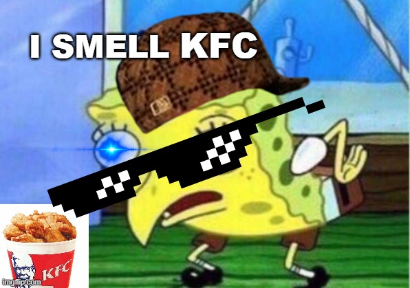 I SMELL KFC | KFC; I SMELL | image tagged in memes,mocking spongebob,kfc,fun,funny meme,funny memes | made w/ Imgflip meme maker