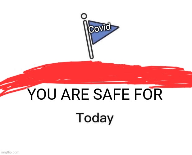 Marked Safe From | Covid; YOU ARE SAFE FOR | image tagged in memes,marked safe from,funny,coronavirus | made w/ Imgflip meme maker