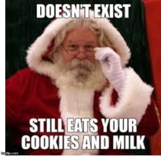 Santa Not Real | image tagged in funny memes | made w/ Imgflip meme maker