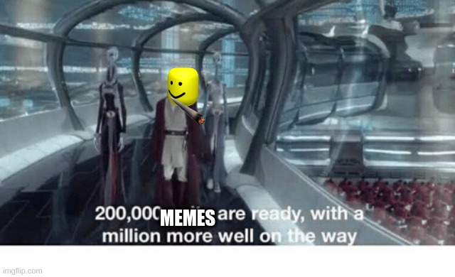 20000 units ready and a million more on the way | MEMES | image tagged in 20000 units ready and a million more on the way | made w/ Imgflip meme maker