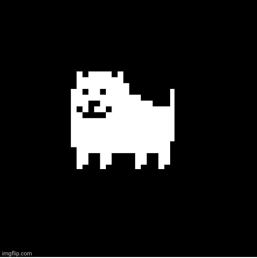 Annoying Dog(undertale) | image tagged in annoying dogundertale | made w/ Imgflip meme maker