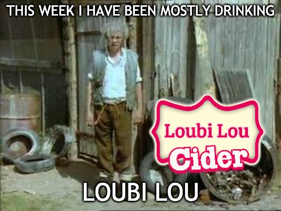 This week I have been mostly drinking Celtic Marches | THIS WEEK I HAVE BEEN MOSTLY DRINKING; LOUBI LOU | image tagged in fast show jesse,review,this is the way,drinking,i could use a drink | made w/ Imgflip meme maker